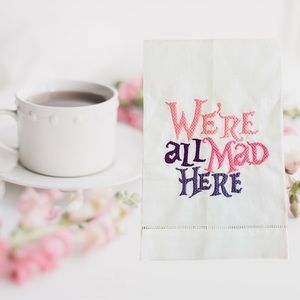 Tea Towel ~ Alice in Wonderland - We’re All Mad Here